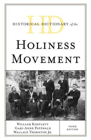 Historical Dictionary of the Holiness Movement de William Kostlevy