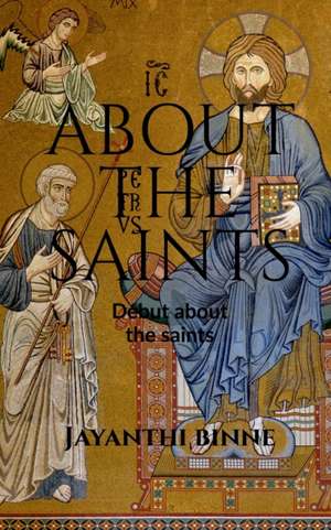 About The Saints de Jayanthi Binn