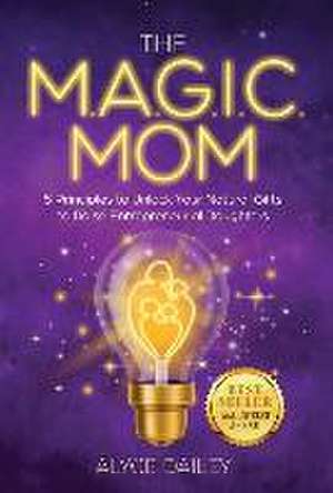 The MAGIC Mom de Alyce Dailey