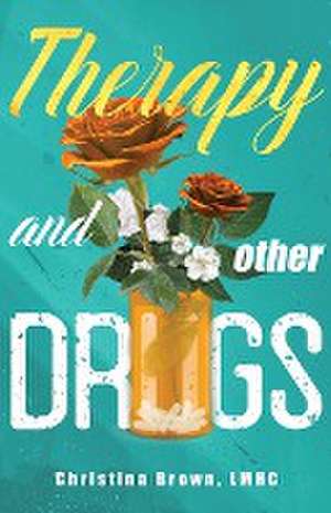 Therapy and Other Drugs de Christina Brown