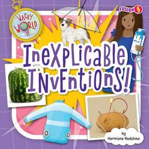 Inexplicable Inventions! de Hermione Redshaw