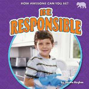 Be Responsible de Sloane Hughes