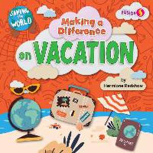 Making a Difference on Vacation de Hermione Redshaw