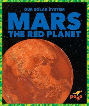 Mars: The Red Planet de Mari C. Schuh