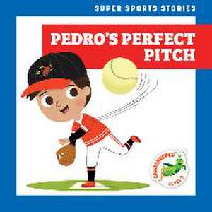 Pedro's Perfect Pitch de Blake Hoena