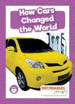 How Cars Changed the World de Robin Twiddy