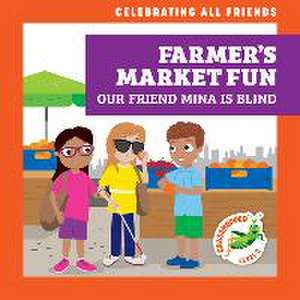 Farmer's Market Fun: Our Friend Mina Is Blind de Kirsten McDonald