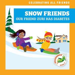 Snow Friends: Our Friend Zuri Has Diabetes de Kirsten McDonald