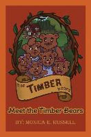 The Timber Bears: Meet the Timber Bears de Monica E. Russell