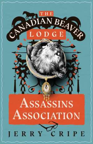 The Canadian Beaver Lodge Assassins Association de Jerry Cripe