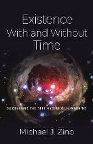 EXISTENCE WITH AND WITHOUT TIME de Michael J. Zino