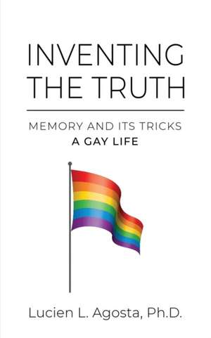 Inventing the Truth de Lucien LPhD Agosta