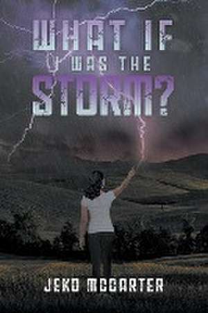 What If I was the Storm? de Jeko McCarter