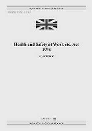 Health and Safety at Work etc. Act 1974 (c. 37) de United Kingdom Legislation