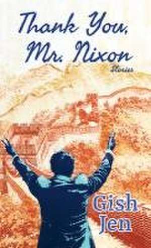 Thank You, Mr. Nixon: Stories de Gish Jen