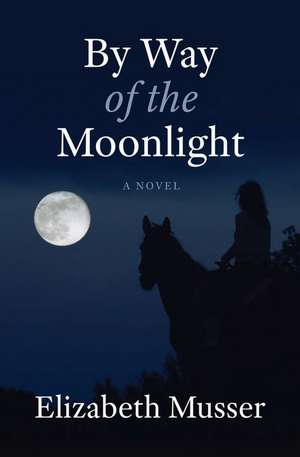 By Way of the Moonlight de Elizabeth Musser