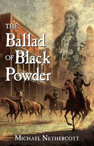 The Ballad of Black Powder de Michael Nethercott