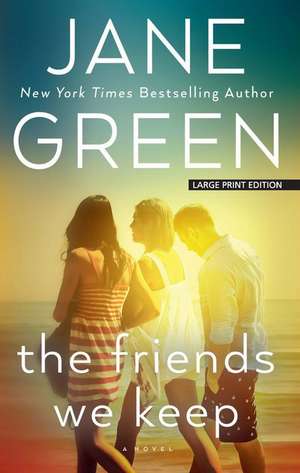 The Friends We Keep de Jane Green