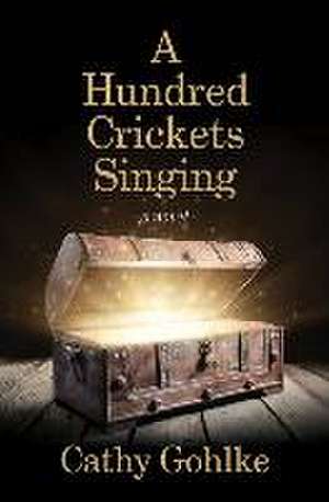 A Hundred Crickets Singing de Cathy Gohlke