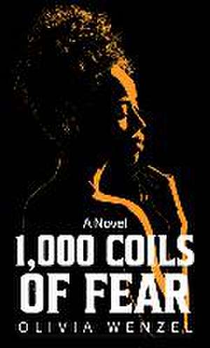 1000 Coils of Fear de Olivia Wenzel