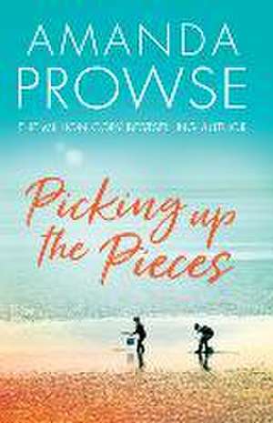 Picking Up the Pieces de Amanda Prowse