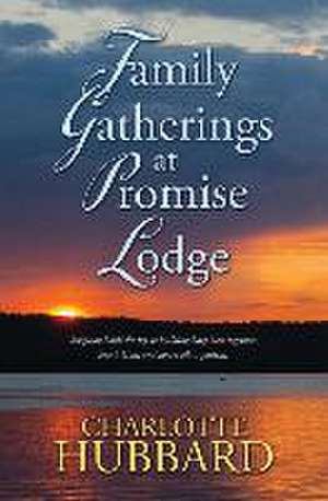 Family Gatherings at Promise Lodge de Charlotte Hubbard