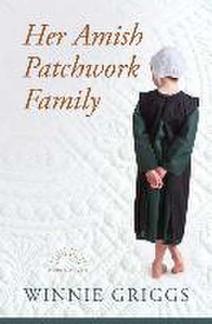 Her Amish Patchwork Family de Winnie Griggs