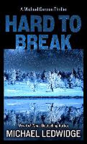 Hard to Break de Michael Ledwidge