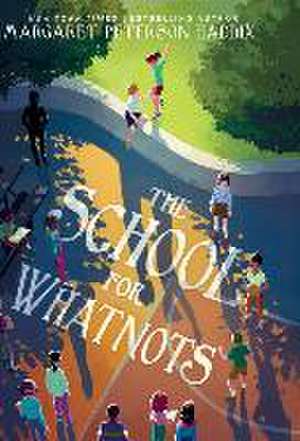 The School for Whatnots de Margaret Peterson Haddix