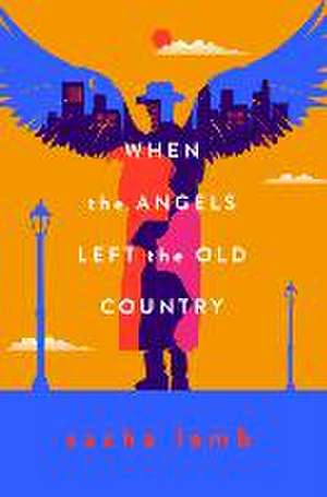 When the Angels Left the Old Country de Sacha Lamb