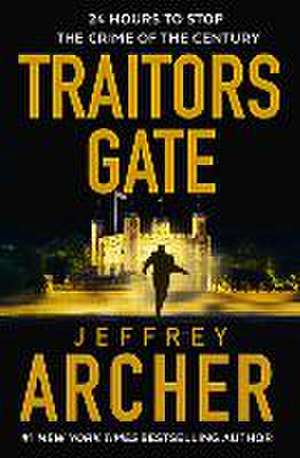 Traitors Gate de Jeffrey Archer