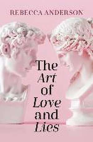 The Art of Love and Lies de Rebecca Anderson