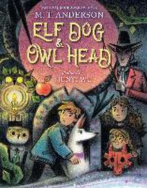 Elf Dog and Owl Head de M. T. Anderson