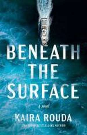 Beneath the Surface de Kaira Rouda