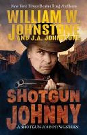 Shotgun Johnny de William W. Johnstone