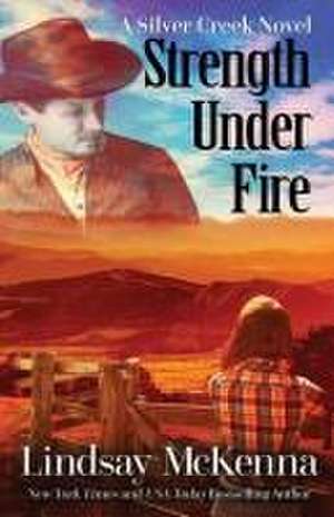 Strength Under Fire de Lindsay Mckenna