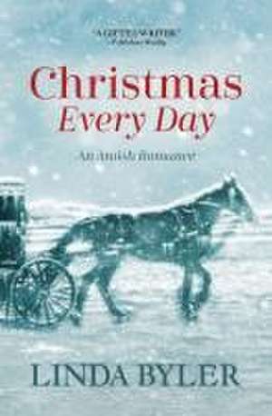 Christmas Every Day de Linda Byler