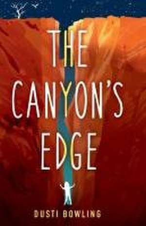 The Canyon's Edge de Dusti Bowling