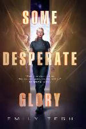 Some Desperate Glory de Emily Tesh