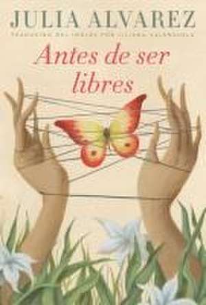 Antes de Ser Libres (Before We Were Free) de Julia Alvarez