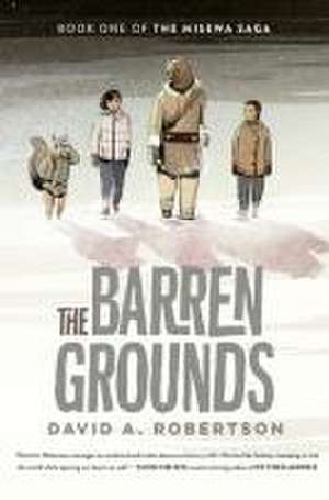 The Barren Grounds de David A Robertson