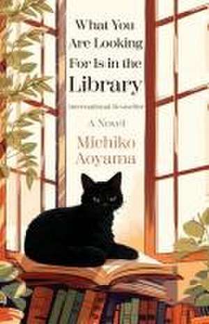 What You Are Looking for Is in the Library de Michiko Aoyama