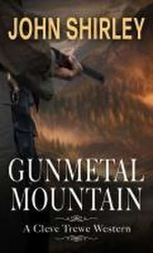 Gunmetal Mountain de John Shirley