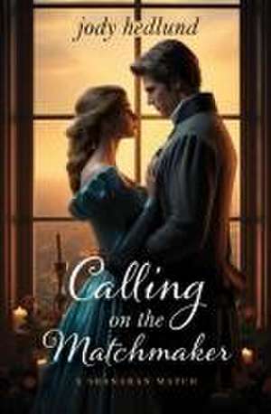 Calling on the Matchmaker de Jody Hedlund