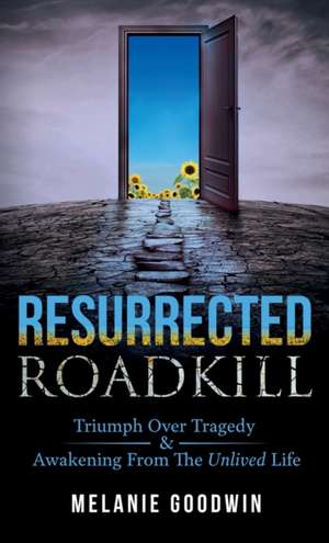Resurrected Roadkill de Melanie Goodwin