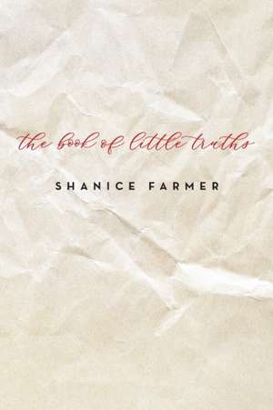 The Book of Little Truths de Shanice Farmer