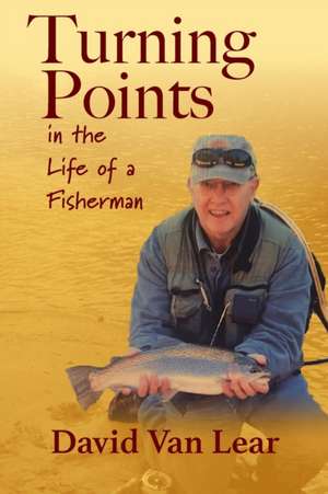 Turning Points in the Life of a Fisherman de David van Lear