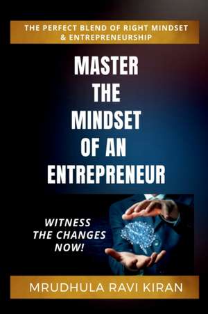 MASTER THE MINDSET OF AN ENTREPRENEUR de Mrudhula Ravi