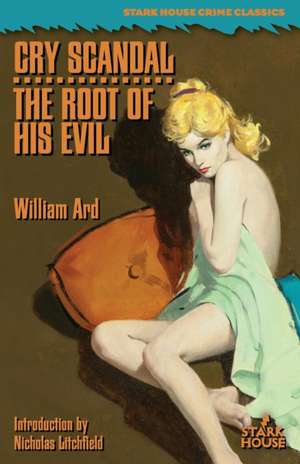 Cry Scandal / The Root of His Evil de William Ard