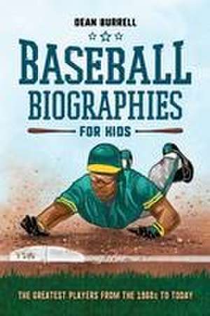 Baseball Biographies for Kids de Dean Burrell